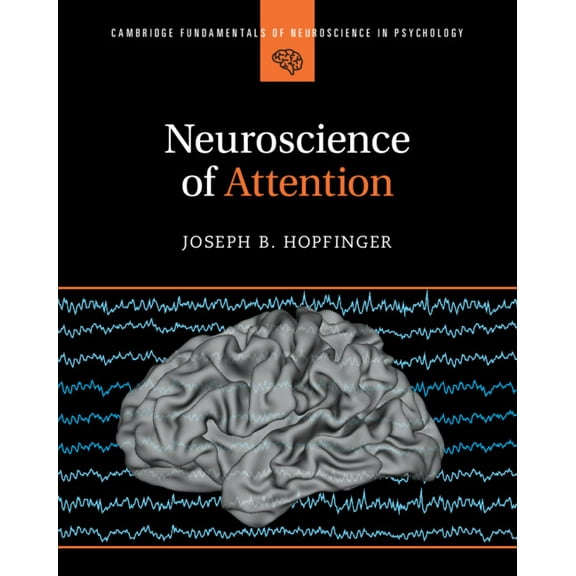 Cambridge Fundamentals of Neuroscience i Neuroscience of Attention, (Paperback)