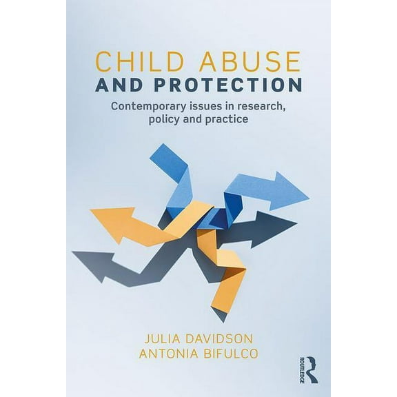 Child Abuse and Protection: Contemporary Issues in Research, Policy and Practice, (Paperback)
