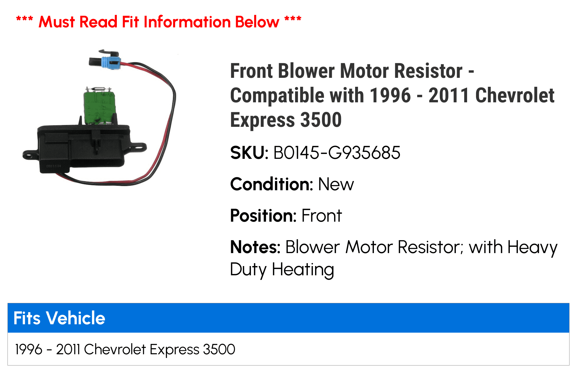 Front Blower Motor Resistor - Compatible with 1996 - 2011 Chevy Express 3500 1997 1998 1999 2000 2001 2002 2003 2004 2005 2006 2007 2008 2009 2010