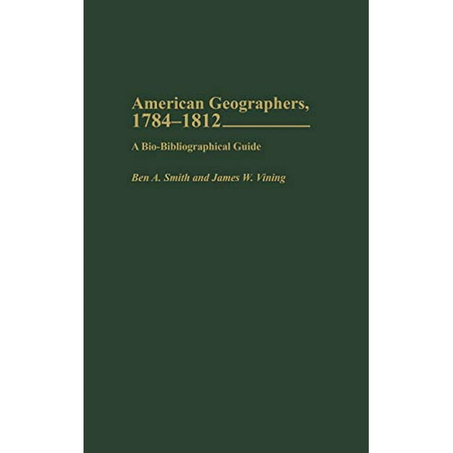 Géographes Américains, 1784-1812, un Guide Biobibliographique