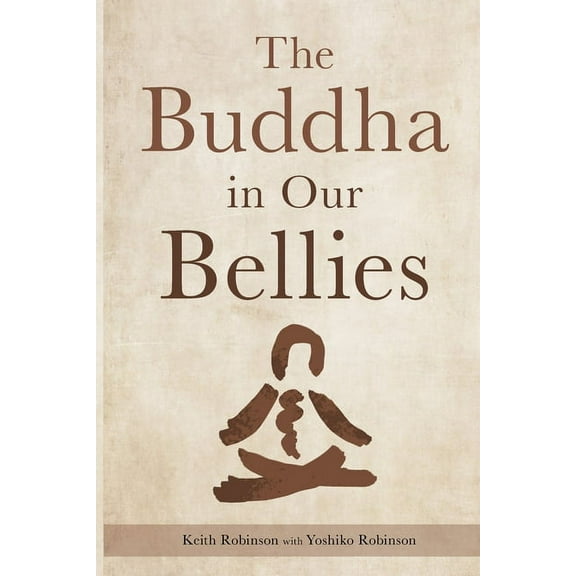 The Buddha in Our Bellies, (Paperback)