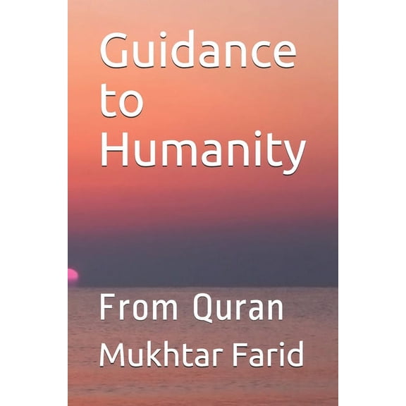 Guidance to Humanity: From Quran, (Paperback)