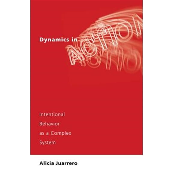 Pre-Owned Dynamics in Action: Intentional Behavior as a Complex System (Paperback) 0262600471 9780262600477