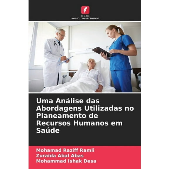 Uma AnÃ¡lise das Abordagens Utilizadas no Planeamento de Recursos Humanos em SaÃºde, (Paperback)