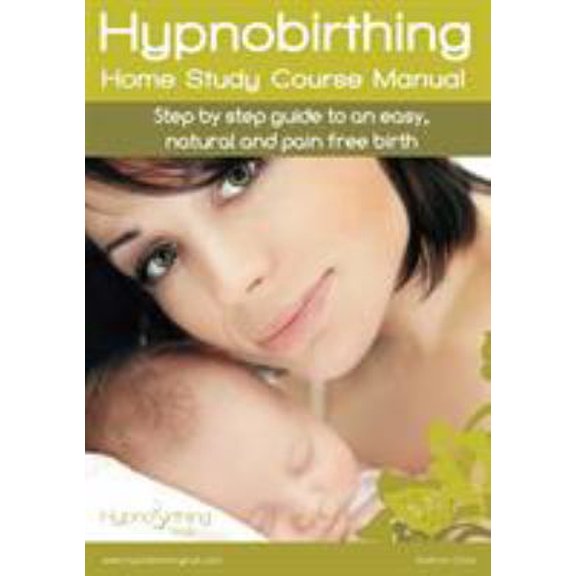 Pre-Owned Hypnobirthing Home Study Course Manual: Step by step guide to an easy, natural and pain free birth (Paperback) 0994632509 9780994632500