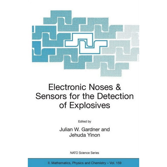 NATO Science Series II: Mathematics, Phy Electronic Noses & Sensors for the Detection of Explosives, Book 159, (Paperback)