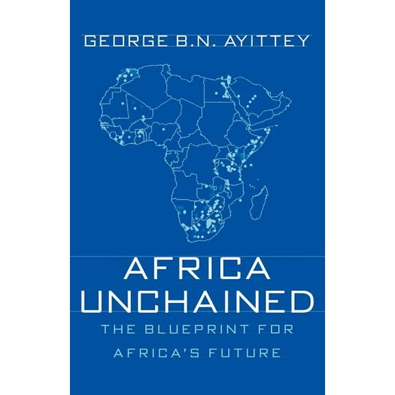 Africa Unchained: The Blueprint for Africa's Future, (Paperback)