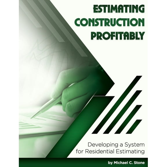 Estimating Construction Profitably: Developing a System for Residential Estimating, (Paperback)