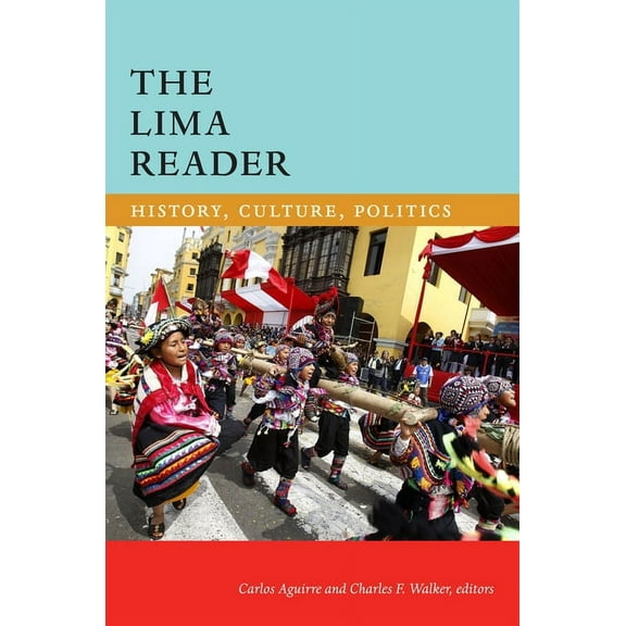 The Latin America Readers: The Lima Reader : History, Culture, Politics (Hardcover)
