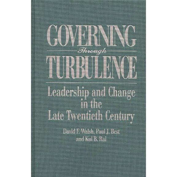 Governing Through Turbulence: Leadership and Change in the Late Twentieth Century, (Hardcover)