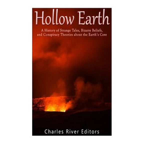 Pre-Owned Hollow Earth : A History of Strange Tales, Bizarre Beliefs, and Conspiracy Theories About the Earth?s Core