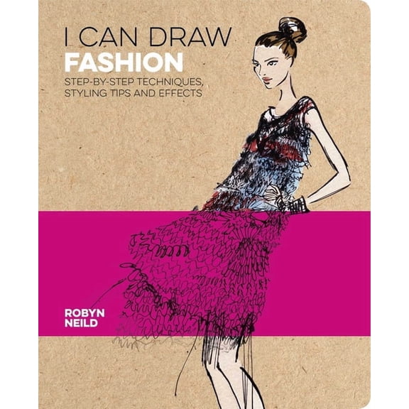 I Can Draw I Can Draw Fashion: Step-By-Step Techniques, Styling Tips and Effects, Book 3, (Paperback)