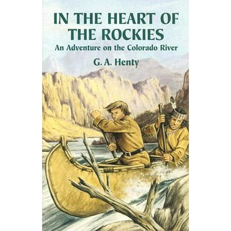 Colorado Heart - In the Heart of the Rockies : An Adventure on the Colorado River