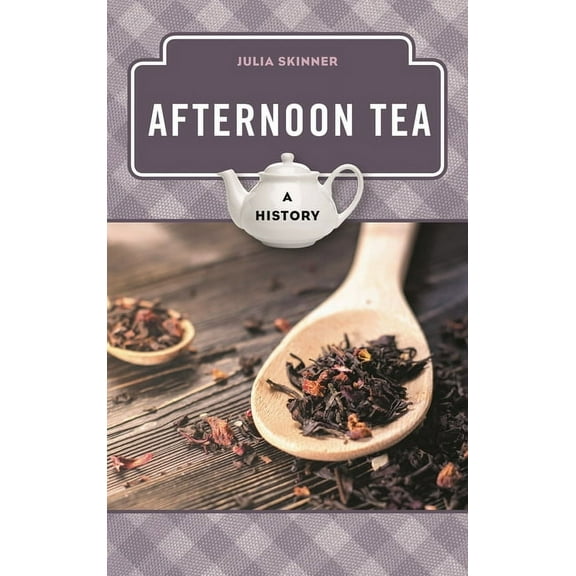 The Meals Series: Afternoon Tea : A History (Hardcover)