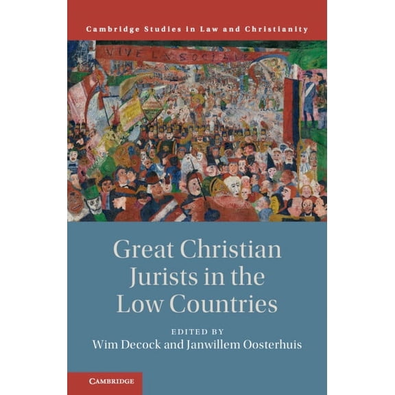 Law and Christianity Great Christian Jurists in the Low Countries, (Hardcover)