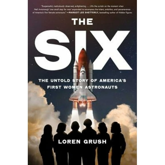Pre-Owned The Six : The Untold Story of America's First Women Astronauts (Hardcover) 9781982172800