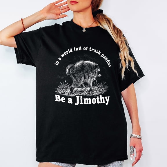 Be A Jimothy Raccoon Shirt, In A World Full Of Trash Pandas T-Shirt, Vintage Raccoon Tee, Funny Meme Shirt, Cute Animal Gift Multicolor