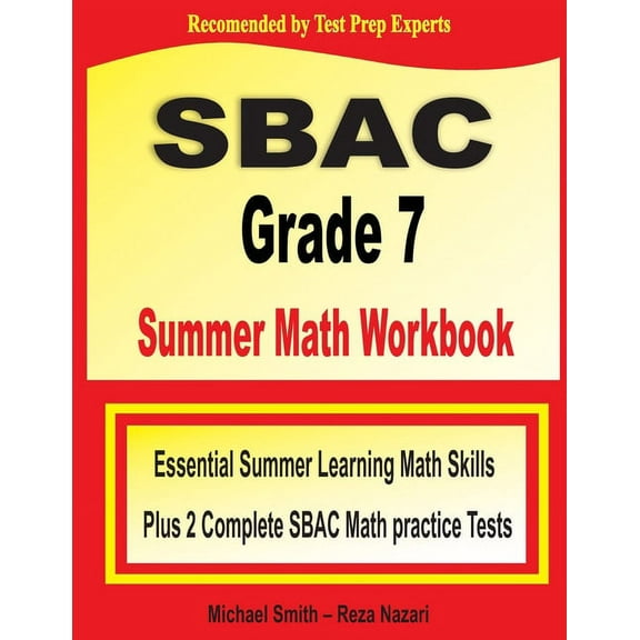 SBAC Grade 7 Summer Math Workbook: Essential Summer Learning Math Skills plus Two Complete SBAC Math Practice Tests, (Paperback)