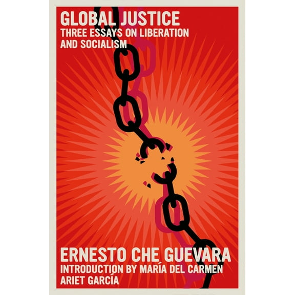 The Che Guevara Library Global Justice: Three Essays on Liberation and Socialism, (Paperback)