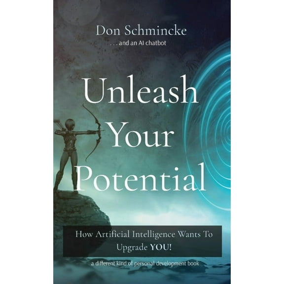 Unleash Your Potential: How Artificial Intelligence Wants To Upgrade YOU!, (Paperback)