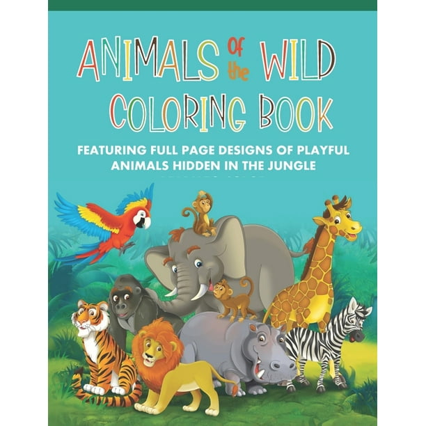 Animals of the Wild Coloring Book Featuring Full Page Designs of ...