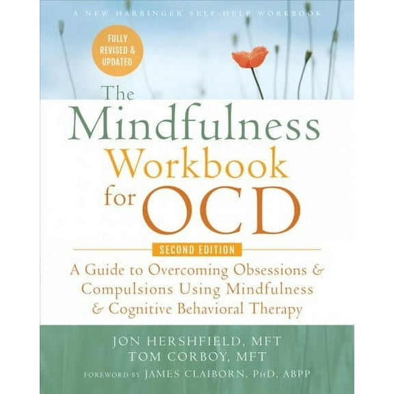 The Mindfulness Workbook for OCD : A Guide to Overcoming Obsessions and Compulsions Using Mindfulness and Cognitive Behavioral Therapy (Edition 2) (Paperback)