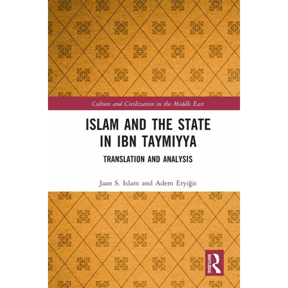 Culture and Civilization in the Middle E Islam and the State in Ibn Taymiyya: Translation and Analysis, (Paperback)