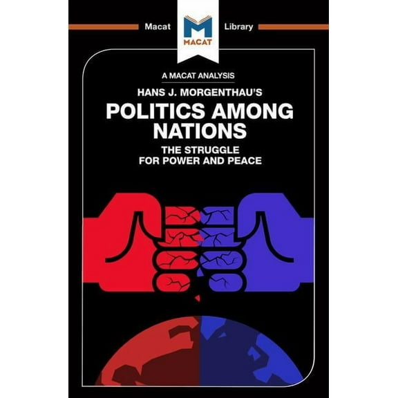 Macat Library An Analysis of Hans J. Morgenthau's Politics Among Nations, (Paperback)