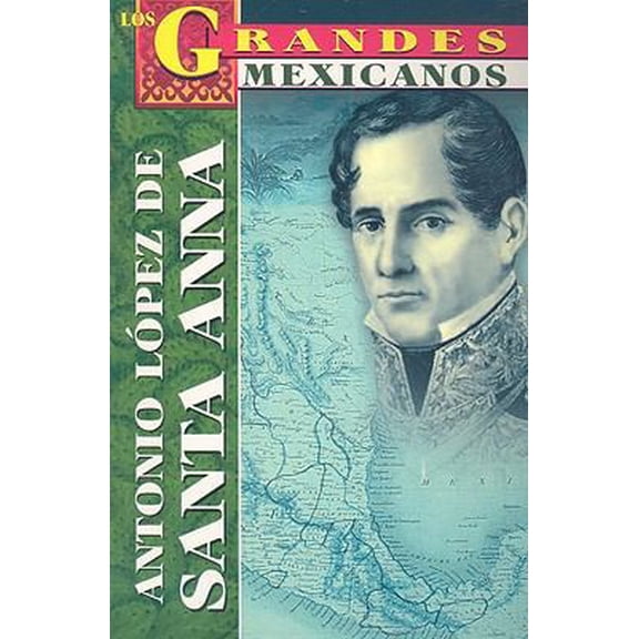 Pre-Owned Antonio Lopez de Santa Anna (Paperback) 9706667024 9789706667021
