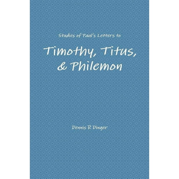 Studies of Paul's Letters to Timothy, Titus, & Philemon, (Paperback)