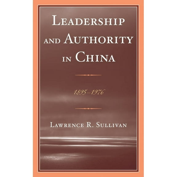 Leadership and Authority in China: 1895-1978, (Hardcover)