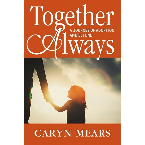 Together Always: A Journey of Adoption and Beyond, (Paperback)