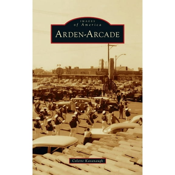 Images of America Arden-Arcade, (Hardcover)