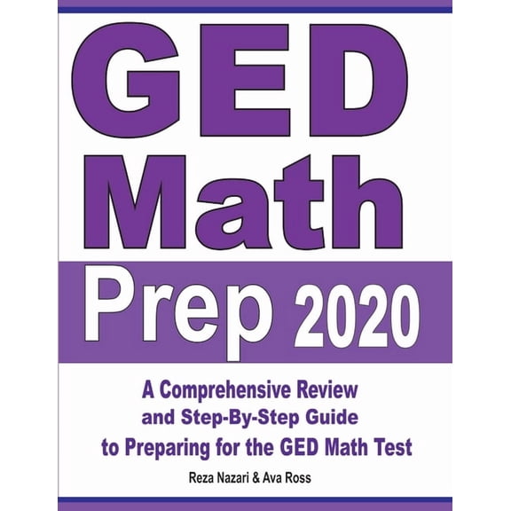 GED Math Prep 2020: A Comprehensive Review and Step-By-Step Guide to Preparing for the GED Math Test, (Paperback)