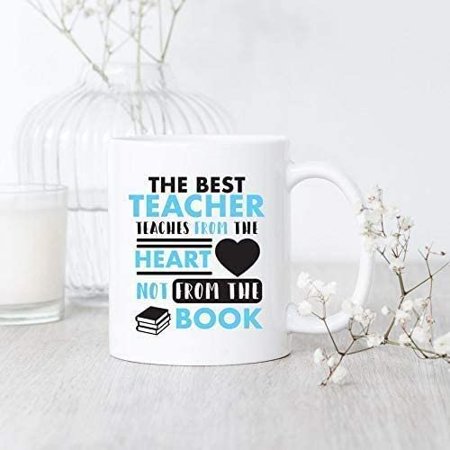 

The Best Teacher Teaches From The Heart Coffee Mug 11OZ Coffee Mug