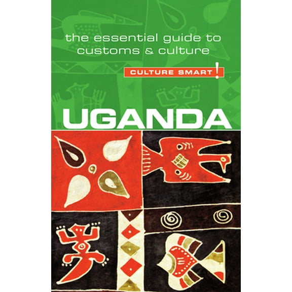 Pre-Owned Uganda - Culture Smart!: The Essential Guide to Customs & Culture (Paperback) 1857336992 9781857336993
