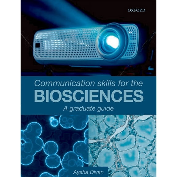 Communication Skills for the Biosciences: A Graduate Guide, (Paperback)