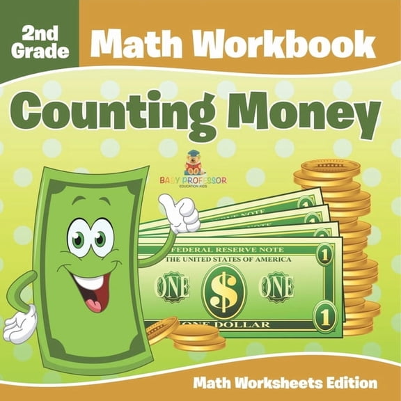 2nd Grade Math Workbook: Counting Money Math Worksheets Edition, (Paperback)
