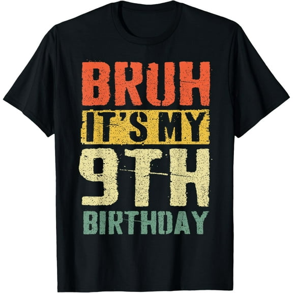 Bruh It's My 9th Birthday 9 Year Old Bday 9yr Kids Funny T-Shirt
