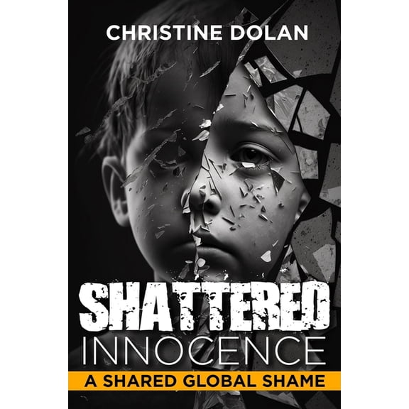 Shattered Innocence: A Shared Global Shame, (Hardcover)