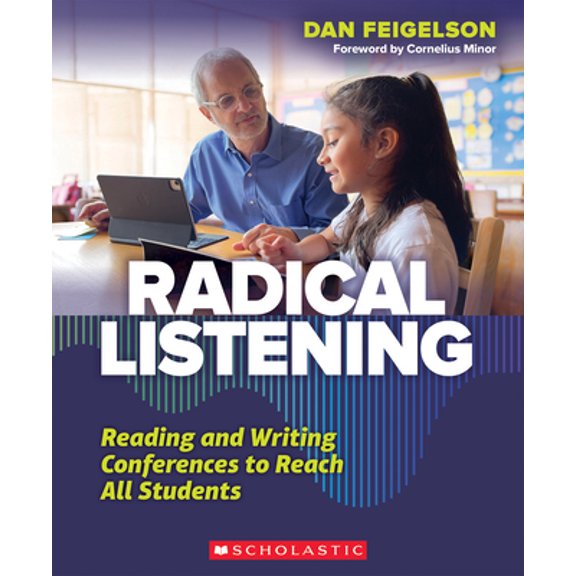Pre-Owned Radical Listening: Reading and Writing Conferences to Reach All Students (Paperback) 1338809997 9781338809992