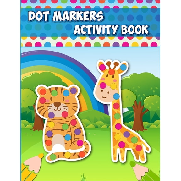 Dot Markers Activity Book: Easy Guided Big Dots Preschool Kindergarten Activity Book Perfect Gift for Kids, (Paperback)