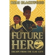 Future Hero #3: Escape From The Clay City