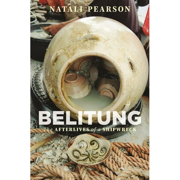 Belitung: The Afterlives of a Shipwreck (Hardcover)