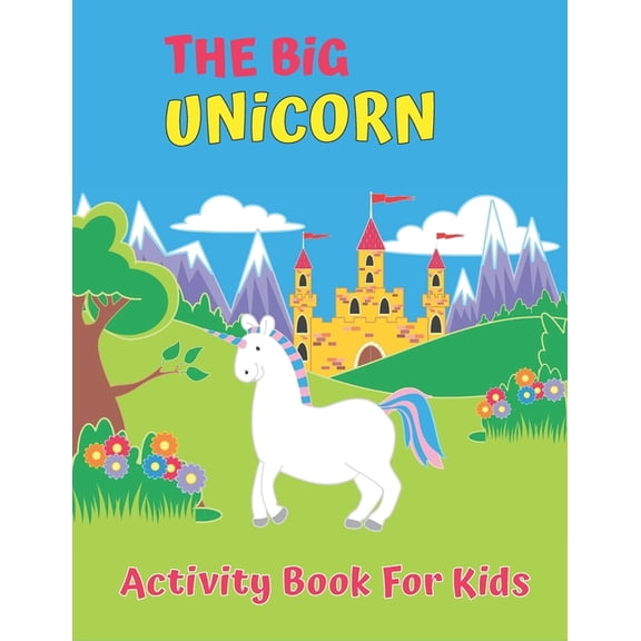 The Big Unicorn Activity Book For Kids: My First Big Book of Unicorns, My First Big Book of Coloring, (Paperback)