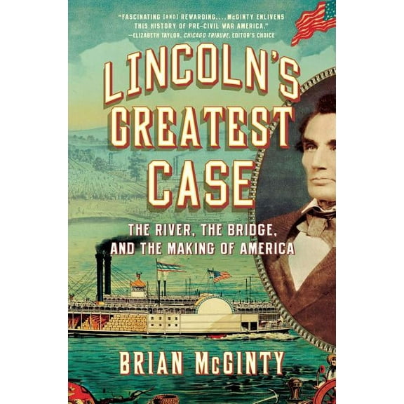 Lincoln's Greatest Case: The River, the Bridge, and the Making of America (Paperback)