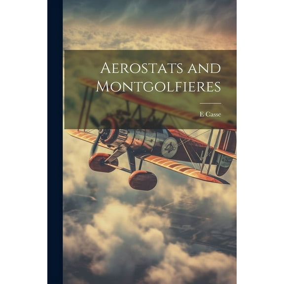 Aerostats and Montgolfieres (Paperback)