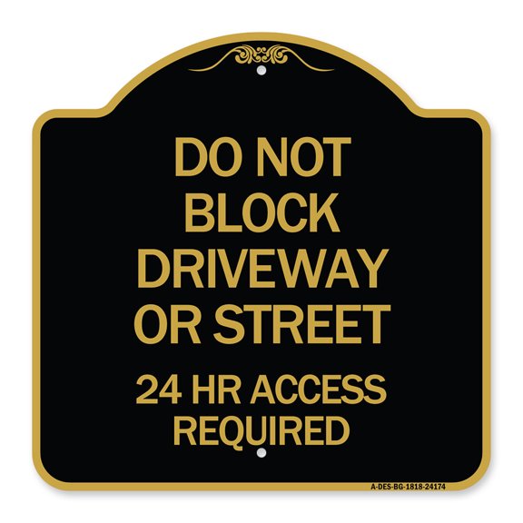 SignMission A-DES-BG-1818-24174 18 x 18 in. Designer Series Sign - Do Not Block Driveway or Street 24 Hour Access Required, Black & Gold