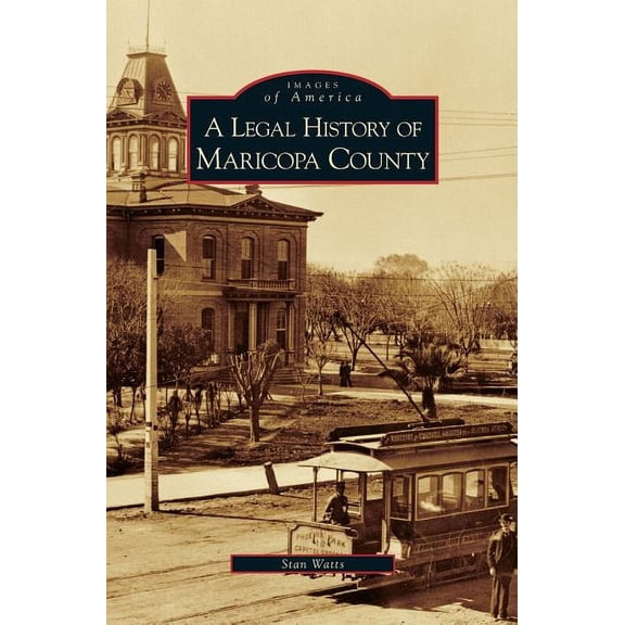 Legal History of Maricopa County (Hardcover)