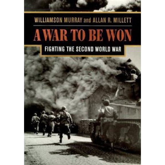Pre-Owned A War To Be Won: Fighting the Second World War (Hardcover) 067400163X 9780674001633